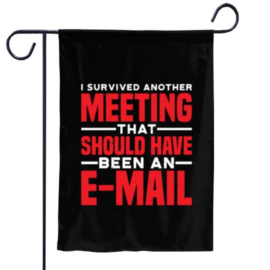 I Survived Another Meeting 81 Garden Flags