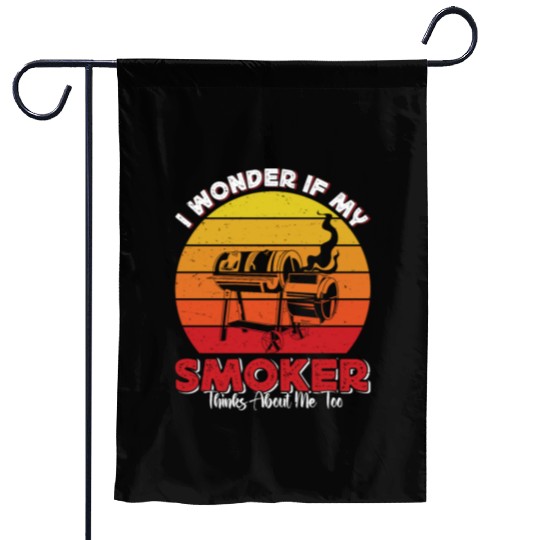 BBQ Party I WONDER IF MY SMOKER THINKS ABOUT ME Garden Flags