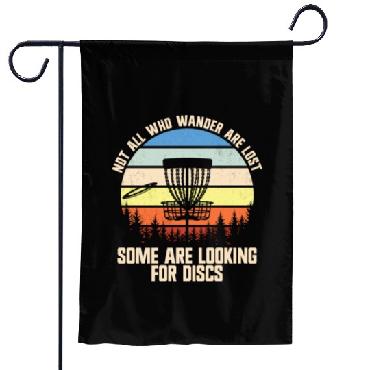 Not All Who Wander Are Lost Looking For Discsfunny Garden Flags