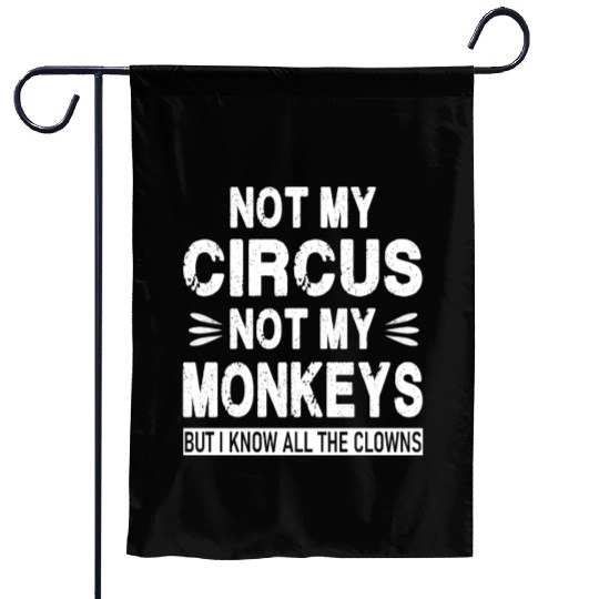 Not my Circus. Not my Monkeys. But I know all the Garden Flags