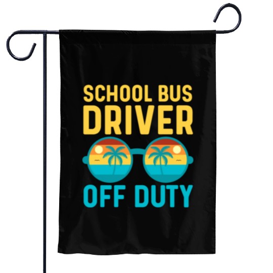 School Bus Driver Off Duty | Vacation Relaxation Garden Flags