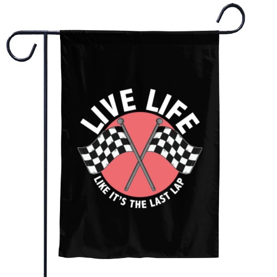 Car Race Driver Live Life Like It's The Last Lap Garden Flags