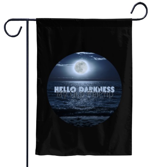 Hello Darkness My Old Friend Garden Flags