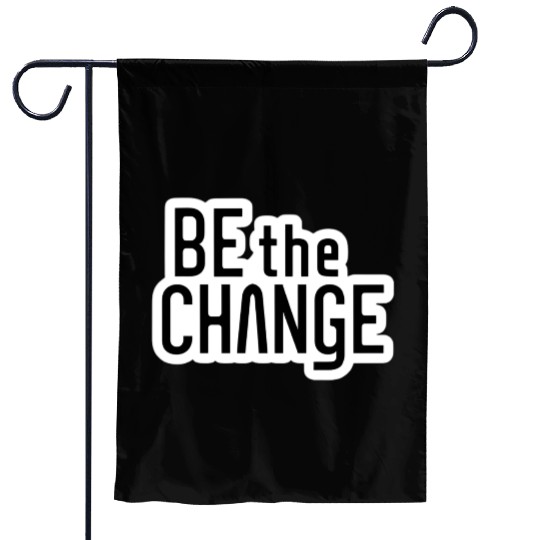 Be the Change Garden Flags