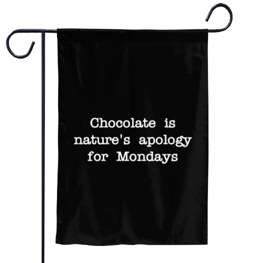 Chocolate natures apology Mondays Garden Flags