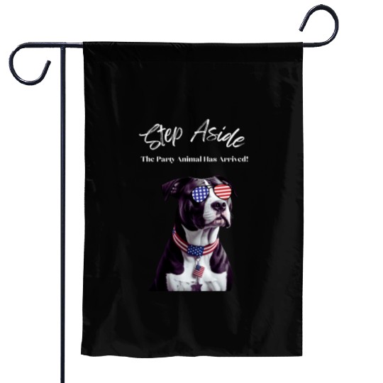 Step Aside The Party Animal Has Arrived AmStaff Garden Flags