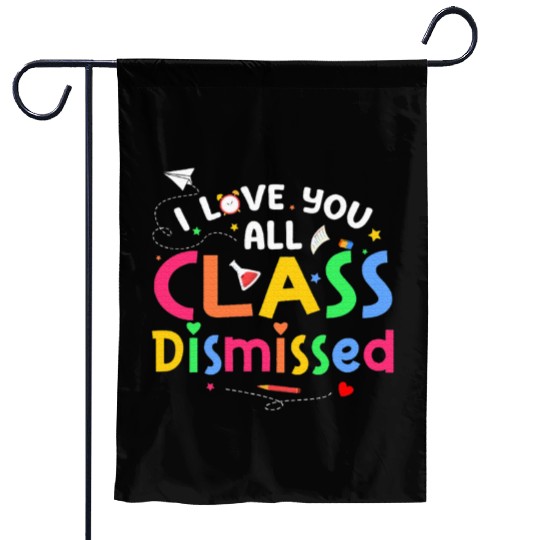 Last Day of School I Love You All Class Dismissed Garden Flags