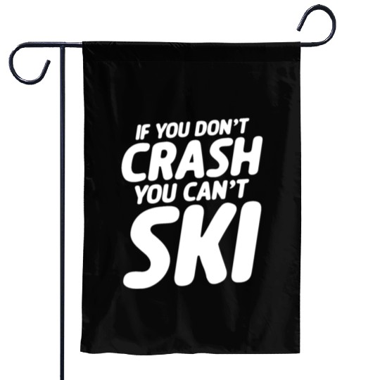 If You Don't Crash You Can't Ski Garden Flags