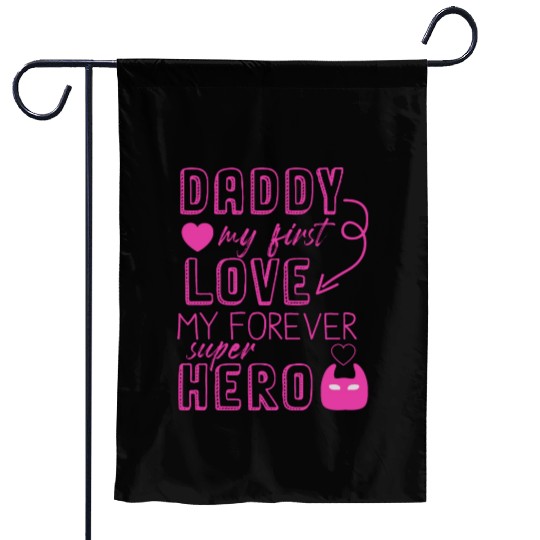 Daddy my first love My Forever Superhero Garden Flags