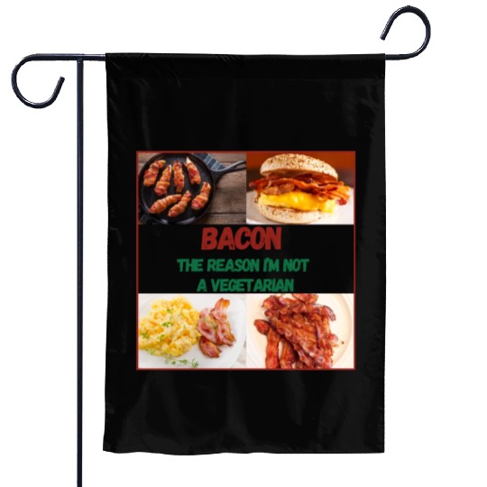 Bacon: The reason I'm Not a Vegetarian Garden Flags