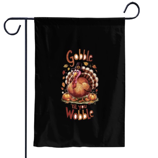 Gobble til You Wobble Thanksgiving Garden Flags