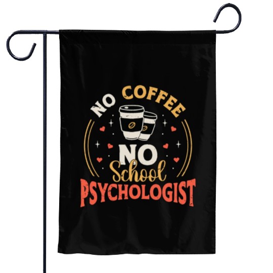 School Psych No Coffee No Psychology Coffee Lover Garden Flags