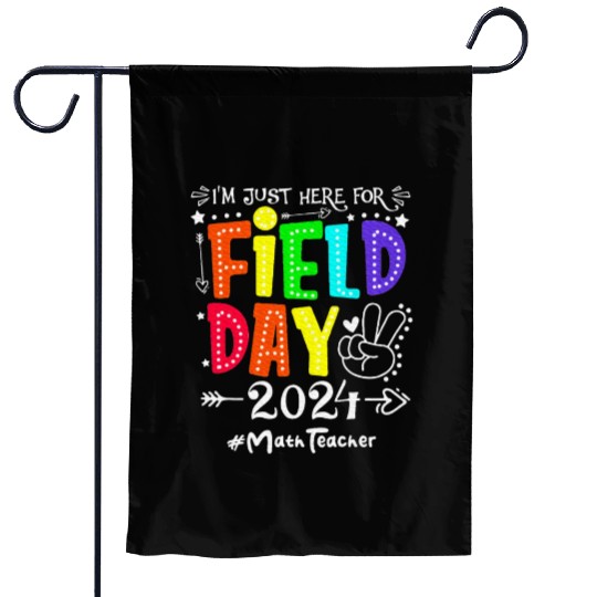 I'm Just Here For Field Day 2024 Math Teacher Garden Flags