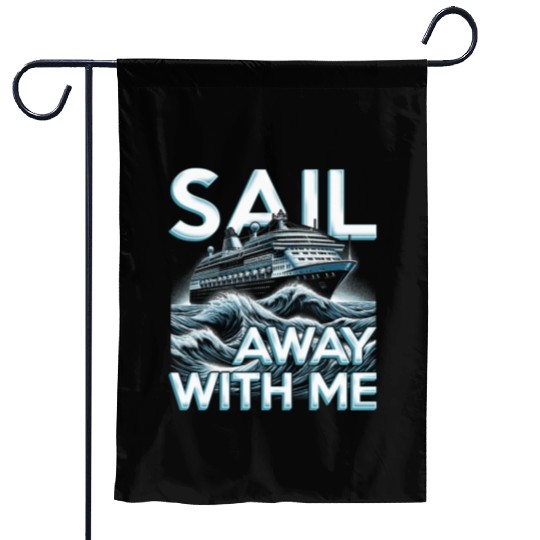 Cruise Ship Cruising Vacation Sail Away With Me Garden Flags