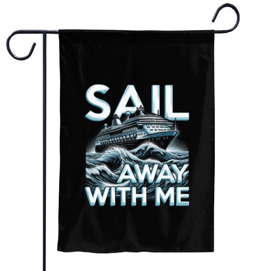 Cruise Ship Cruising Vacation Sail Away With Me Garden Flags