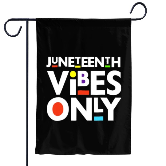 Juneteenth Black Freedom Juneteenth Vibes Only Garden Flags