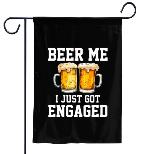 Beer Me I Just Got Engaged, engagement Garden Flags