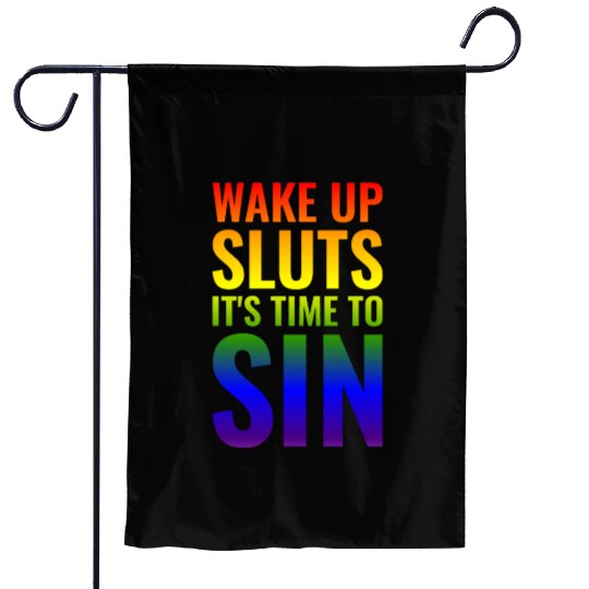 Wake up Sluts it's time to Sin, Funny LGBTQ Garden Flags