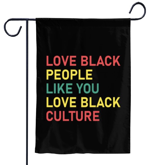 Love Black People Like You Love Black Culture Garden Flags