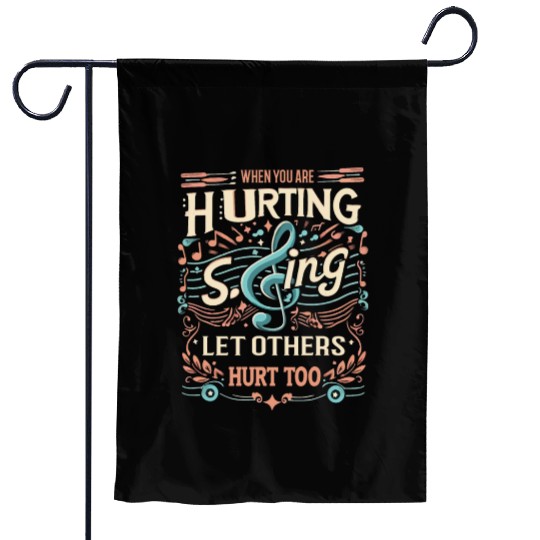 Sing, Let Others Hurt Too Garden Flags