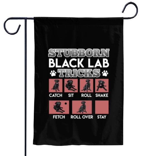 Labrador Owner STUBBORN BLACK LAB TRICKS Garden Flags