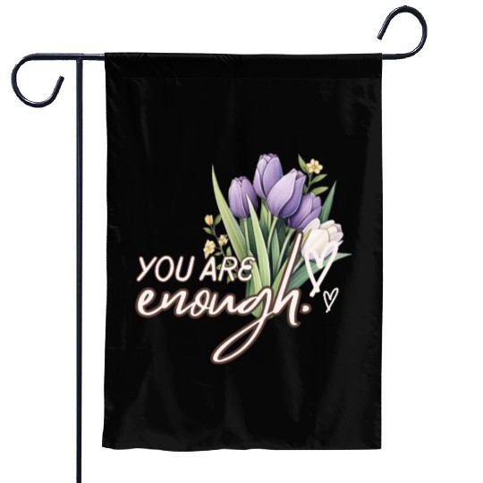 You Are Enough Bouquet Garden Flags