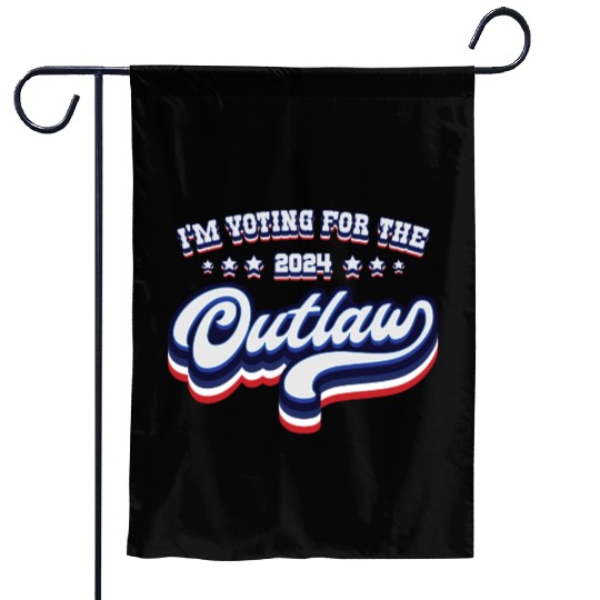 I'm Voting For The Outlaw - Elections 2024 Garden Flags