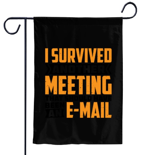 I Survived Another Meeting 82 Garden Flags