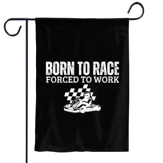 Born to Race Forced To Work Funny Go Kart Garden Flags