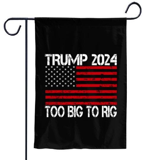 2024 Elections Too Big To Rig Garden Flags
