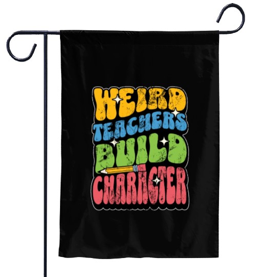 Literature Teacher Weird Teachers Build Instructor Garden Flags