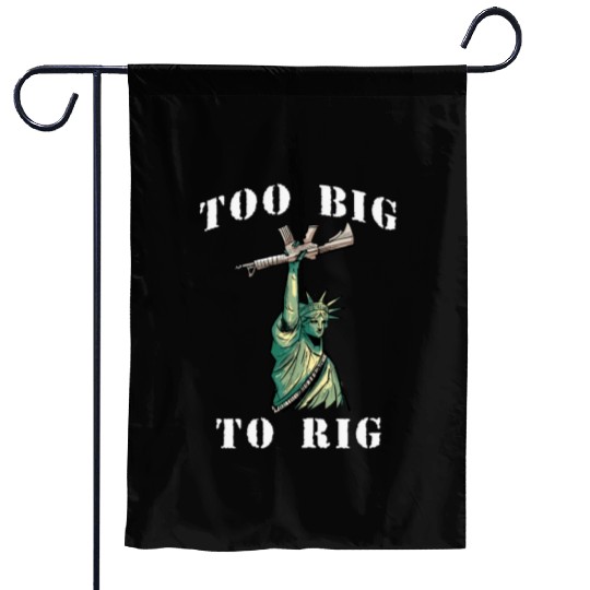 Too Big to Rig 2024 Trump Saying Trump 2024 Garden Flags