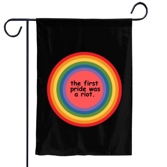 The first pride was a riot Garden Flags