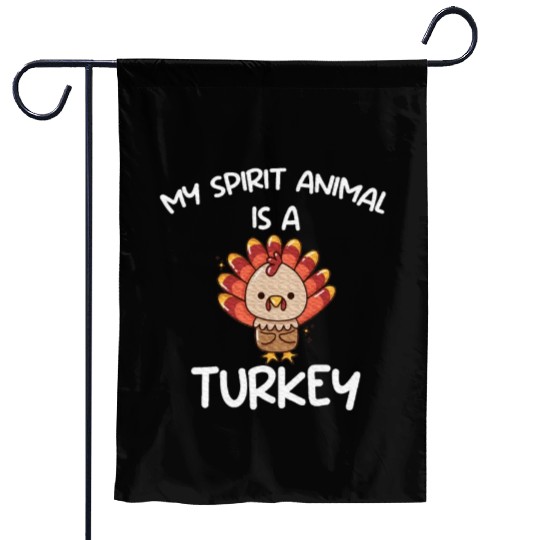 My Spirit Animal Is A Turkey Turkey Farmer Garden Flags