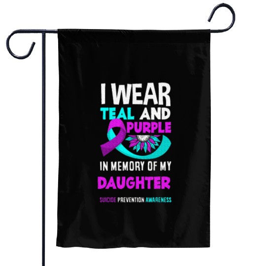 I Wear Teal And Purple For My Daughter Suicide Garden Flags
