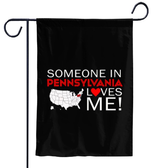 Someone In Pennsylvania Loves Me Garden Flags