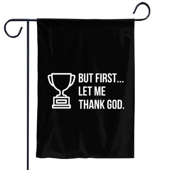 But First... Let Me Thank God Trophy of Gratitude Garden Flags