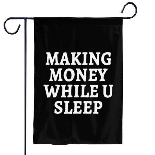 Making Money While You Sleep Motivational Garden Flags
