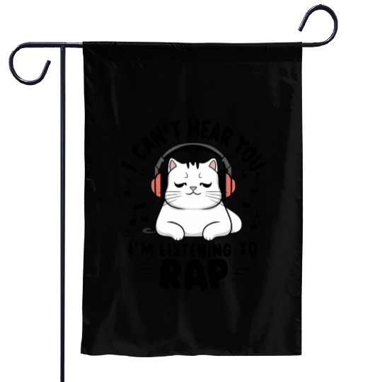 Cute Cat I Can't Hear You I'm Listening To Rap Garden Flags