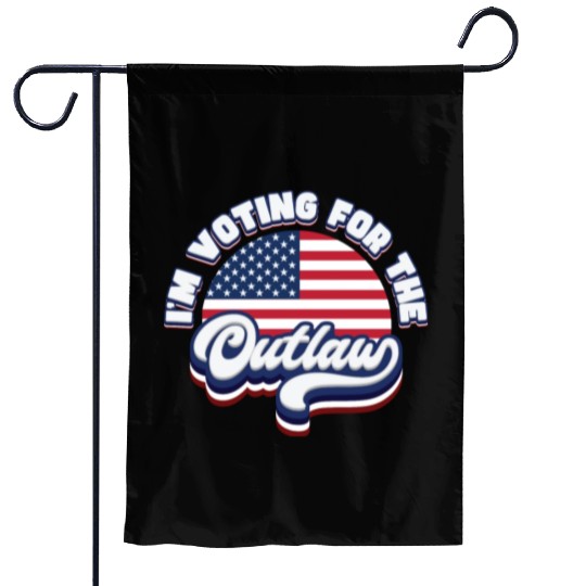 I'm Voting For The Outlaw - US Flag Garden Flags