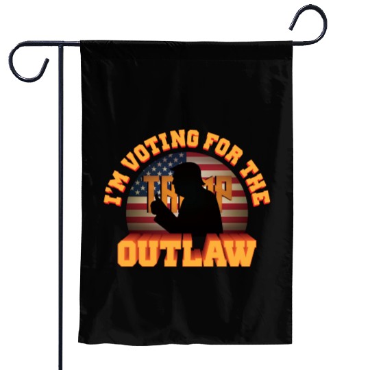 I'm Voting For The Outlaw - 2024 Election Garden Flags