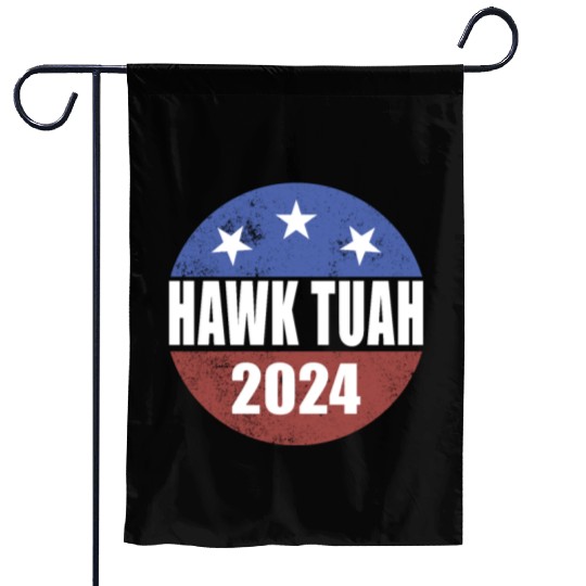 Hawk Tuah 2024 Election Button Hawk Tuahhawk tuah Garden Flags