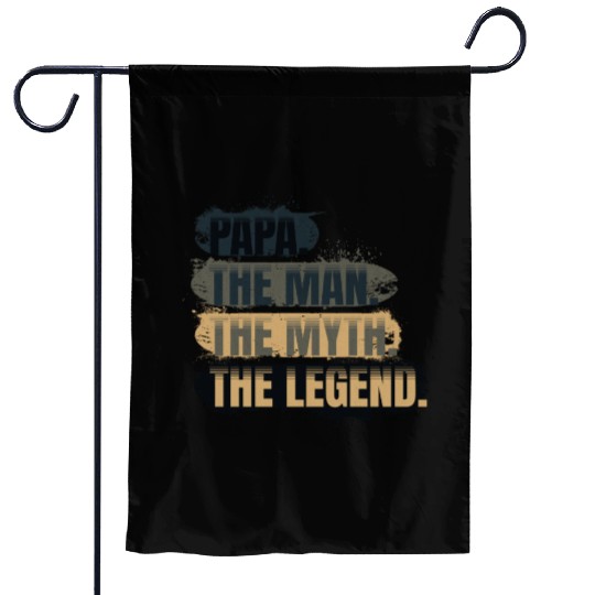 Papa the man the myth the legend gift Garden Flags