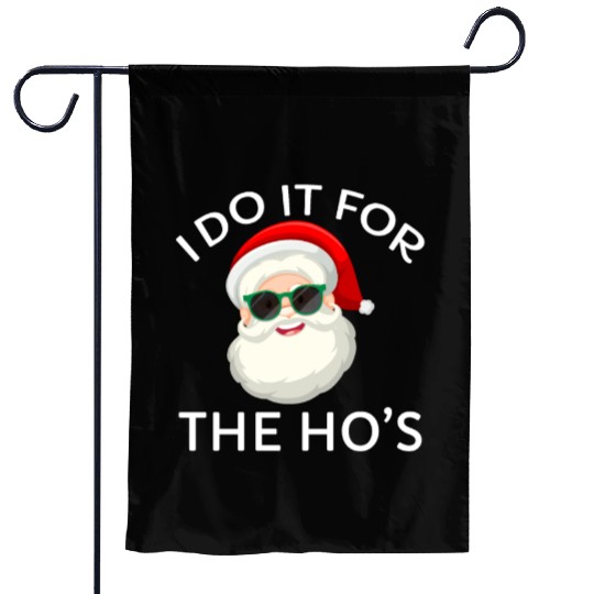 I Do It for The Hos Santa Claus Christmas Party Garden Flags
