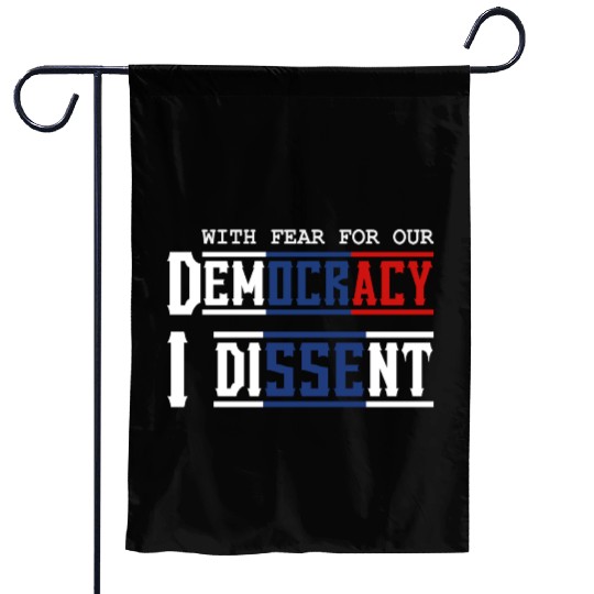 With Fear For Our Democracy I Dissent Election Garden Flags