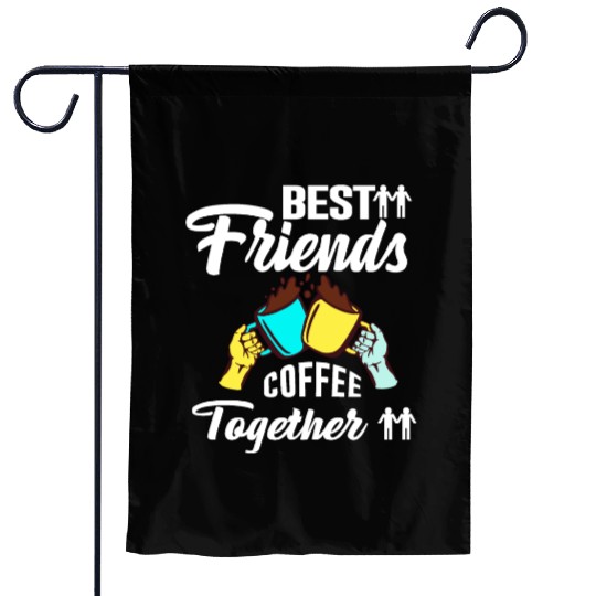 Best Friend Coffee Together - Friendship Day Garden Flags
