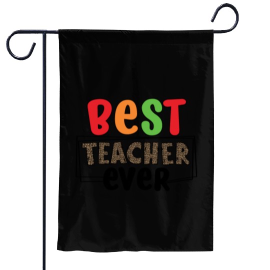 best Teacher ever Garden Flags