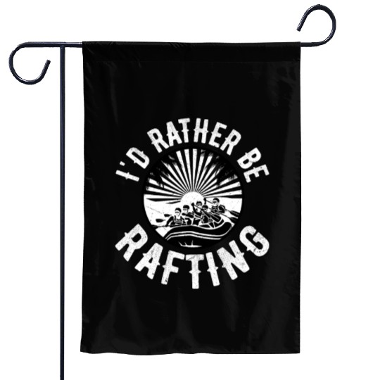I'd Rather Be Rafting White Water Garden Flags