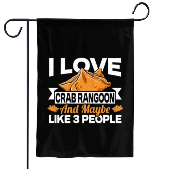 I Love Crab Rangoon And Maybe 3 People Garden Flags