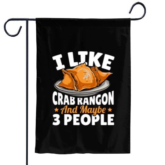I Like Crab Rangoon And Maybe 3 People Garden Flags
